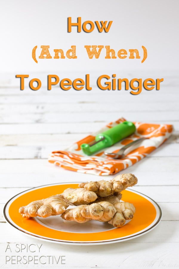 How to Peel Ginger Root (and when to peel it) ASpicyPerspective.com #howto #ginger #cooking